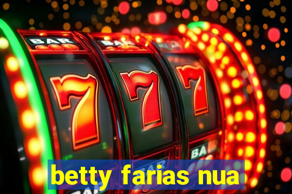 betty farias nua